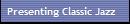 Presenting Classic Jazz